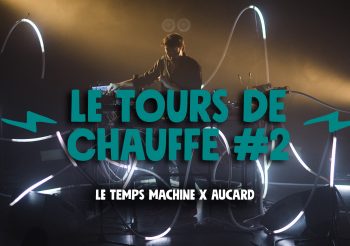 LE TOURS DE CHAUFFE #2